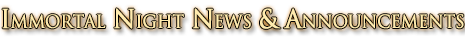 Immortal Night announcements and bulletins